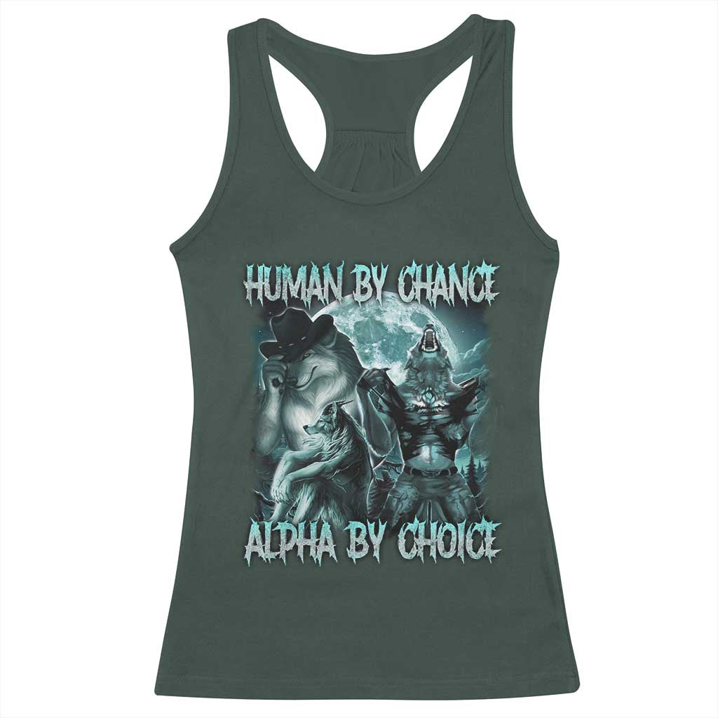 Funny Human By Chance Alpha By Choice Racerback Tank Top Alpha Wolf Oddly Specific Meme TS11 Dark Forest Green Print Your Wear
