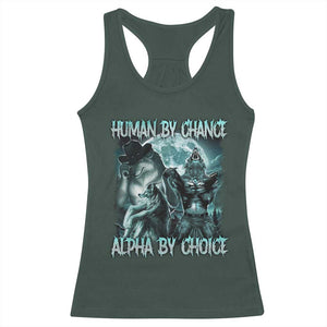 Funny Human By Chance Alpha By Choice Racerback Tank Top Alpha Wolf Oddly Specific Meme TS11 Dark Forest Green Print Your Wear