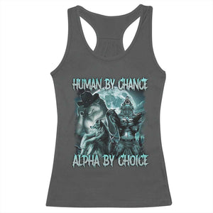 Funny Human By Chance Alpha By Choice Racerback Tank Top Alpha Wolf Oddly Specific Meme TS11 Dark Heather Print Your Wear
