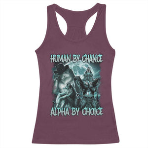 Funny Human By Chance Alpha By Choice Racerback Tank Top Alpha Wolf Oddly Specific Meme TS11 Maroon Print Your Wear