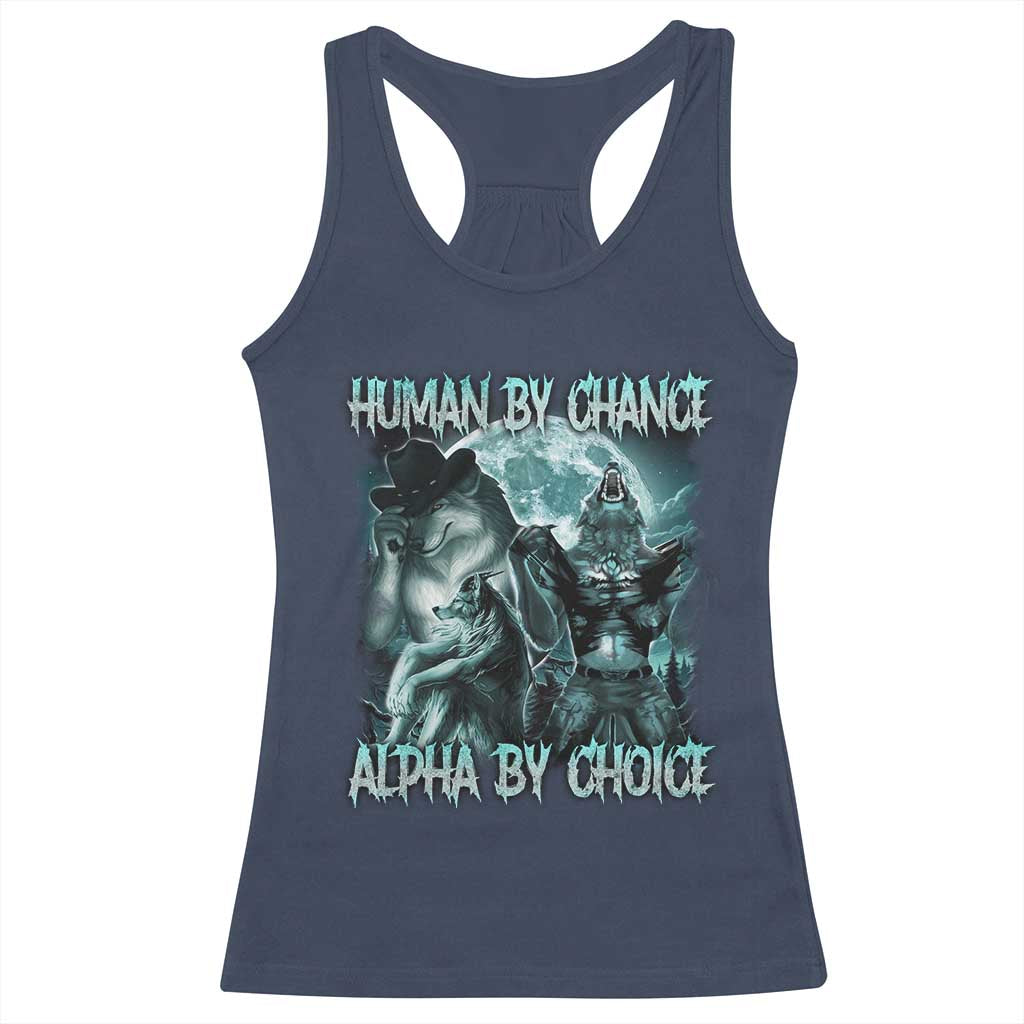 Funny Human By Chance Alpha By Choice Racerback Tank Top Alpha Wolf Oddly Specific Meme TS11 Navy Print Your Wear