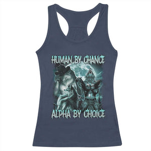Funny Human By Chance Alpha By Choice Racerback Tank Top Alpha Wolf Oddly Specific Meme TS11 Navy Print Your Wear
