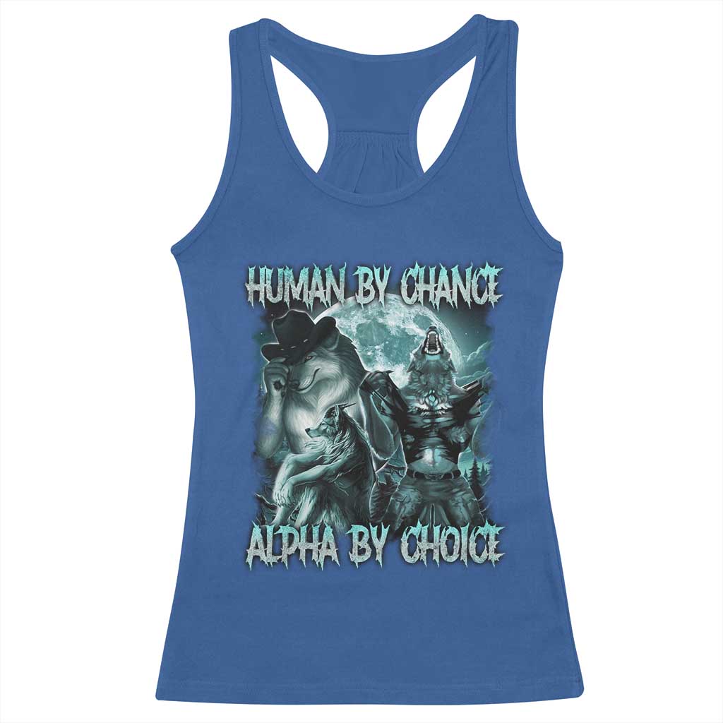 Funny Human By Chance Alpha By Choice Racerback Tank Top Alpha Wolf Oddly Specific Meme TS11 Royal Blue Print Your Wear