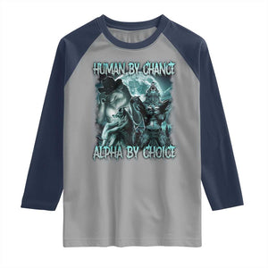 Funny Human By Chance Alpha By Choice Raglan Shirt Alpha Wolf Oddly Specific Meme TS11 Sport Gray Navy Print Your Wear