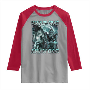 Funny Human By Chance Alpha By Choice Raglan Shirt Alpha Wolf Oddly Specific Meme TS11 Sport Gray Red Print Your Wear