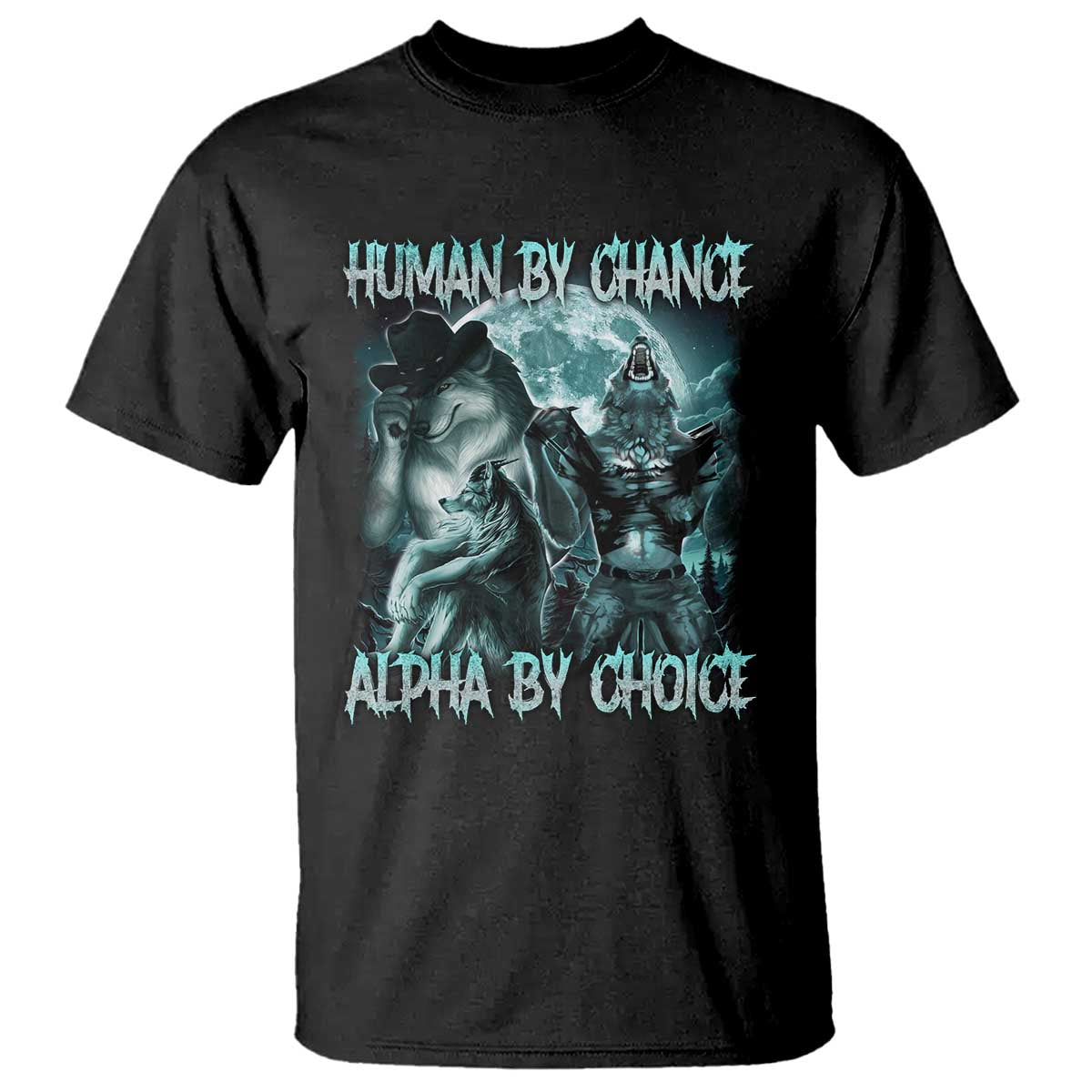 Funny Human By Chance Alpha By Choice T Shirt Alpha Wolf Oddly Specific Meme TS11 Black Print Your Wear