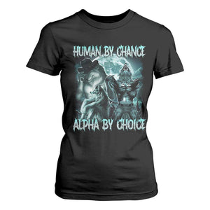 Funny Human By Chance Alpha By Choice T Shirt For Women Alpha Wolf Oddly Specific Meme TS11 Black Print Your Wear