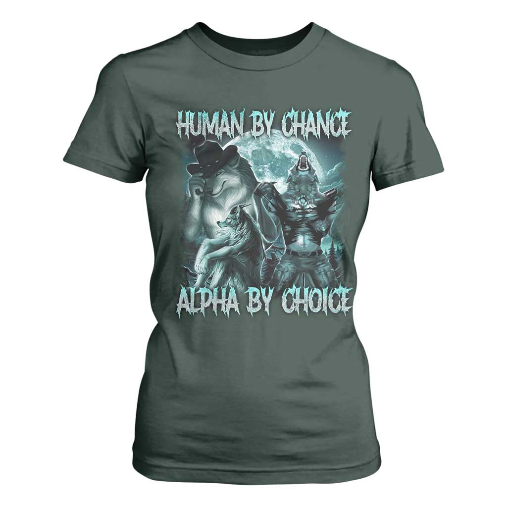 Funny Human By Chance Alpha By Choice T Shirt For Women Alpha Wolf Oddly Specific Meme TS11 Dark Forest Green Print Your Wear