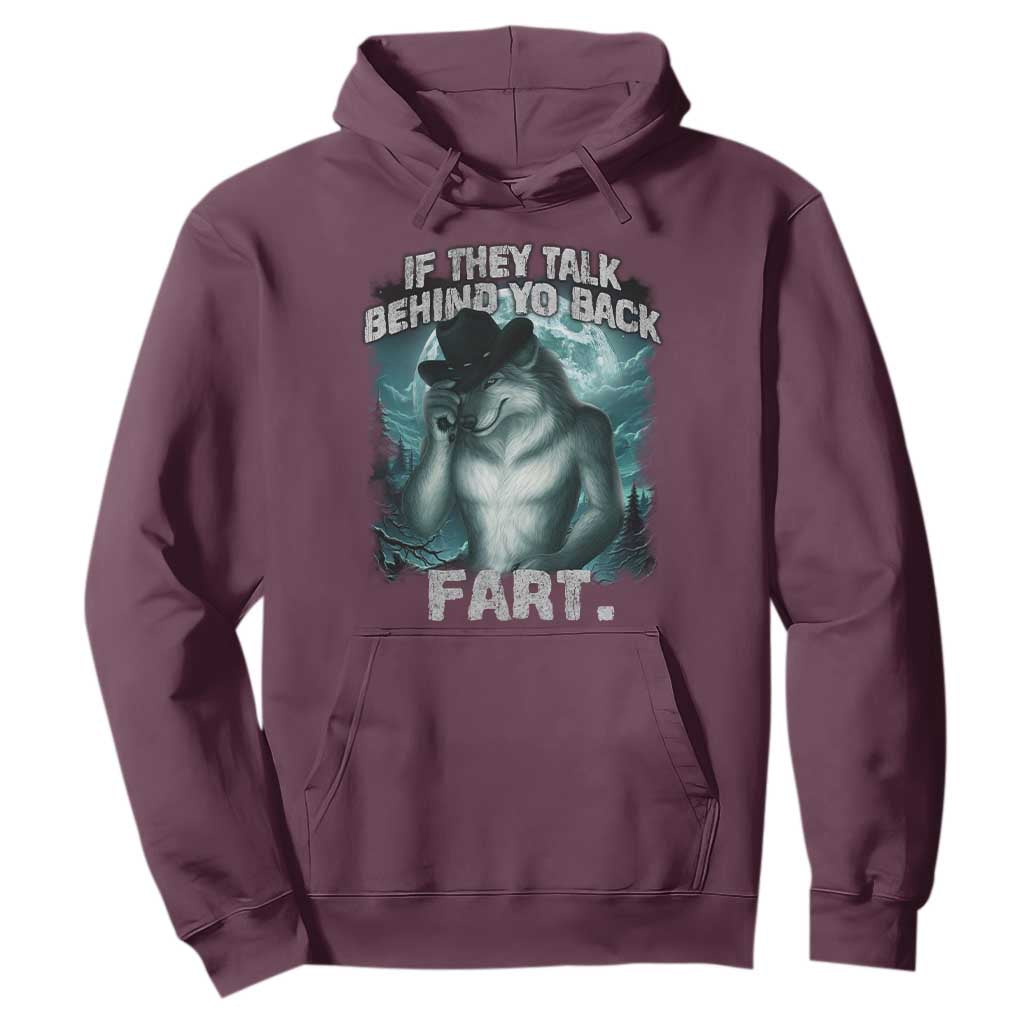 Funny If They Talk Behind Your Back Fart Hoodie Alpha Wolf Oddly Specific Meme TS11 Maroon Print Your Wear