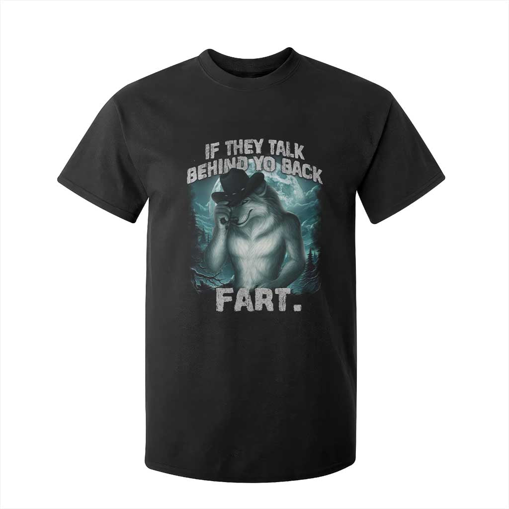 Funny If They Talk Behind Your Back Fart T Shirt For Kid Alpha Wolf Oddly Specific Meme TS11 Black Print Your Wear