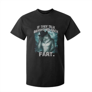 Funny If They Talk Behind Your Back Fart T Shirt For Kid Alpha Wolf Oddly Specific Meme TS11 Black Print Your Wear