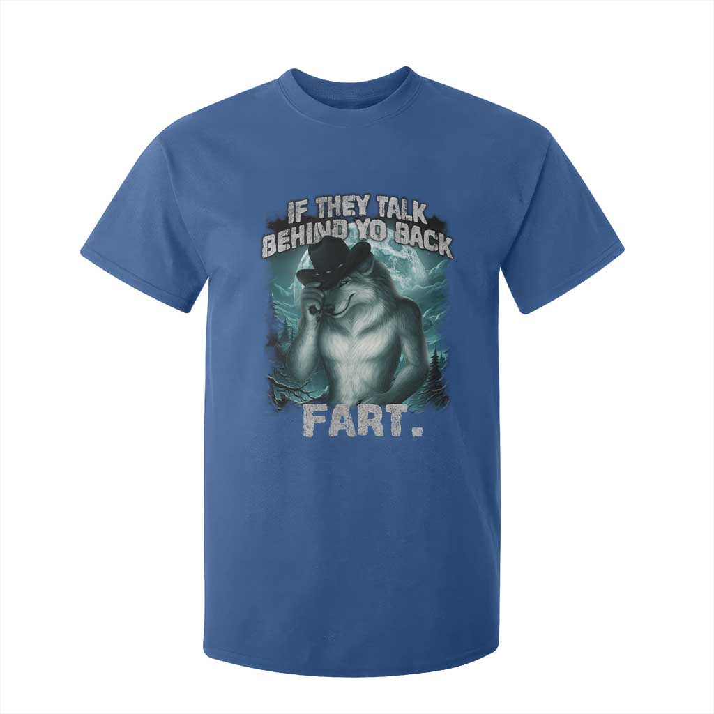 Funny If They Talk Behind Your Back Fart T Shirt For Kid Alpha Wolf Oddly Specific Meme TS11 Royal Blue Print Your Wear