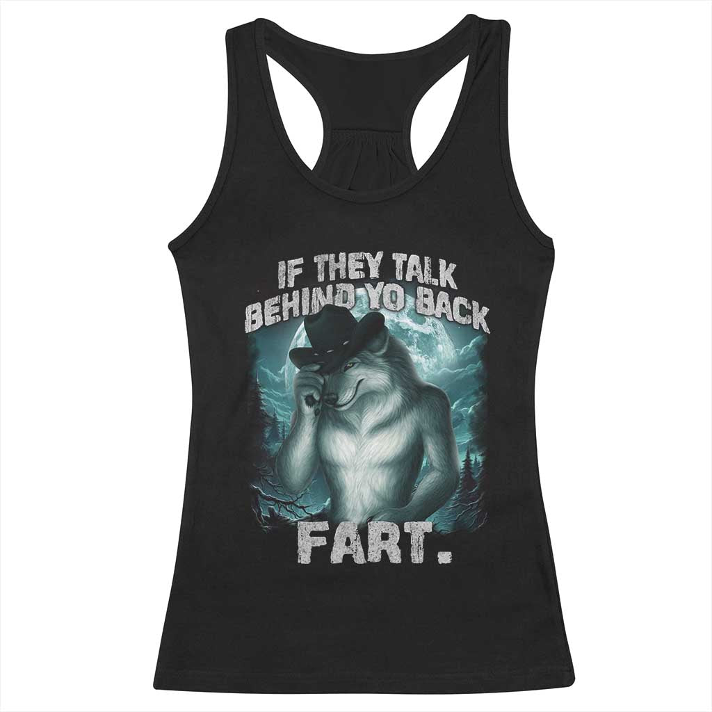 Funny If They Talk Behind Your Back Fart Racerback Tank Top Alpha Wolf Oddly Specific Meme TS11 Black Print Your Wear