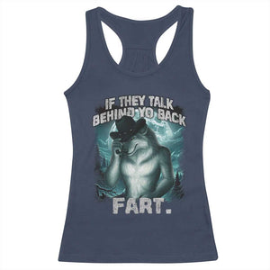 Funny If They Talk Behind Your Back Fart Racerback Tank Top Alpha Wolf Oddly Specific Meme TS11 Navy Print Your Wear