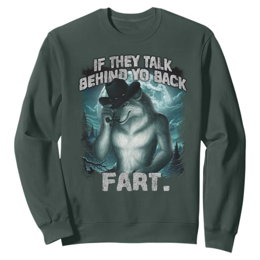 Funny If They Talk Behind Your Back Fart Sweatshirt Alpha Wolf Oddly Specific Meme TS11 Dark Forest Green Print Your Wear