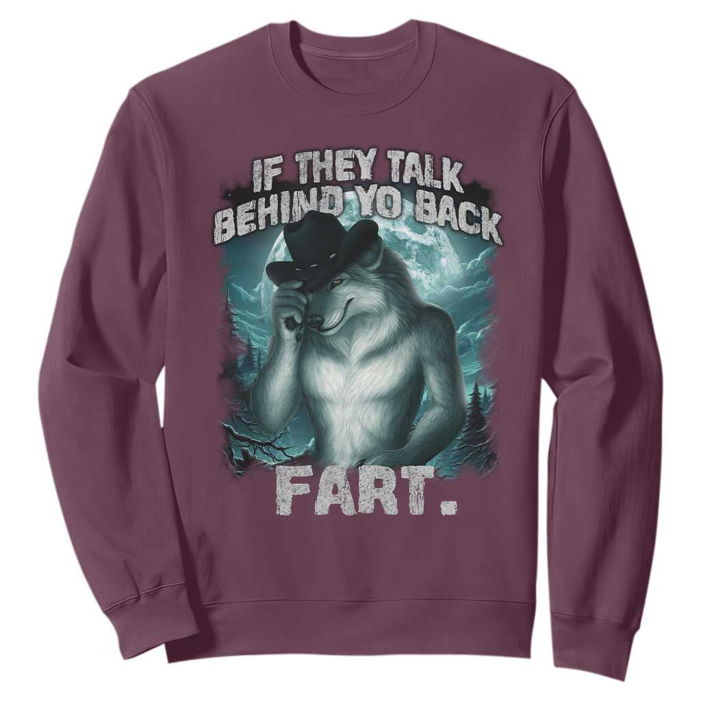 Funny If They Talk Behind Your Back Fart Sweatshirt Alpha Wolf Oddly Specific Meme TS11 Maroon Print Your Wear