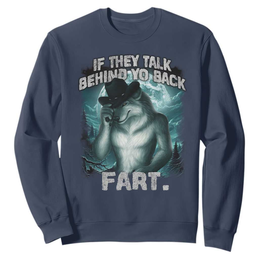 Funny If They Talk Behind Your Back Fart Sweatshirt Alpha Wolf Oddly Specific Meme TS11 Navy Print Your Wear