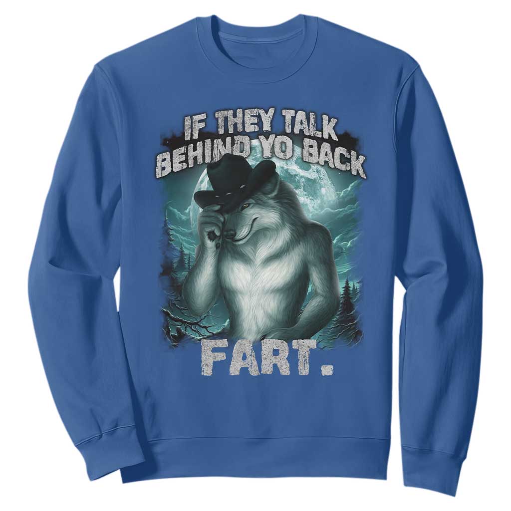 Funny If They Talk Behind Your Back Fart Sweatshirt Alpha Wolf Oddly Specific Meme TS11 Royal Blue Print Your Wear