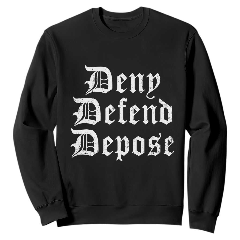 Deny Defend Depose Sweatshirt Vintage Text TS11 Black Print Your Wear