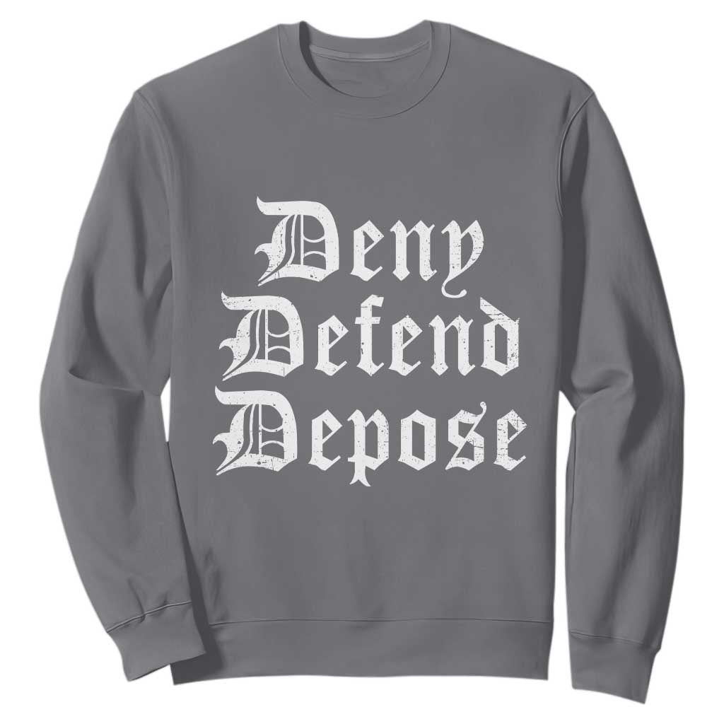 Deny Defend Depose Sweatshirt Vintage Text TS11 Charcoal Print Your Wear