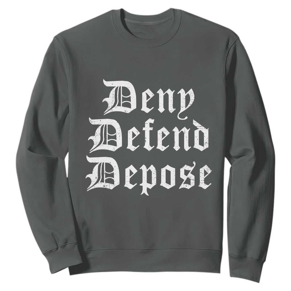 Deny Defend Depose Sweatshirt Vintage Text TS11 Dark Heather Print Your Wear