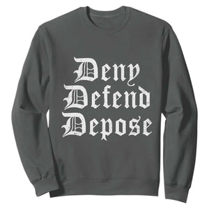 Deny Defend Depose Sweatshirt Vintage Text TS11 Dark Heather Print Your Wear