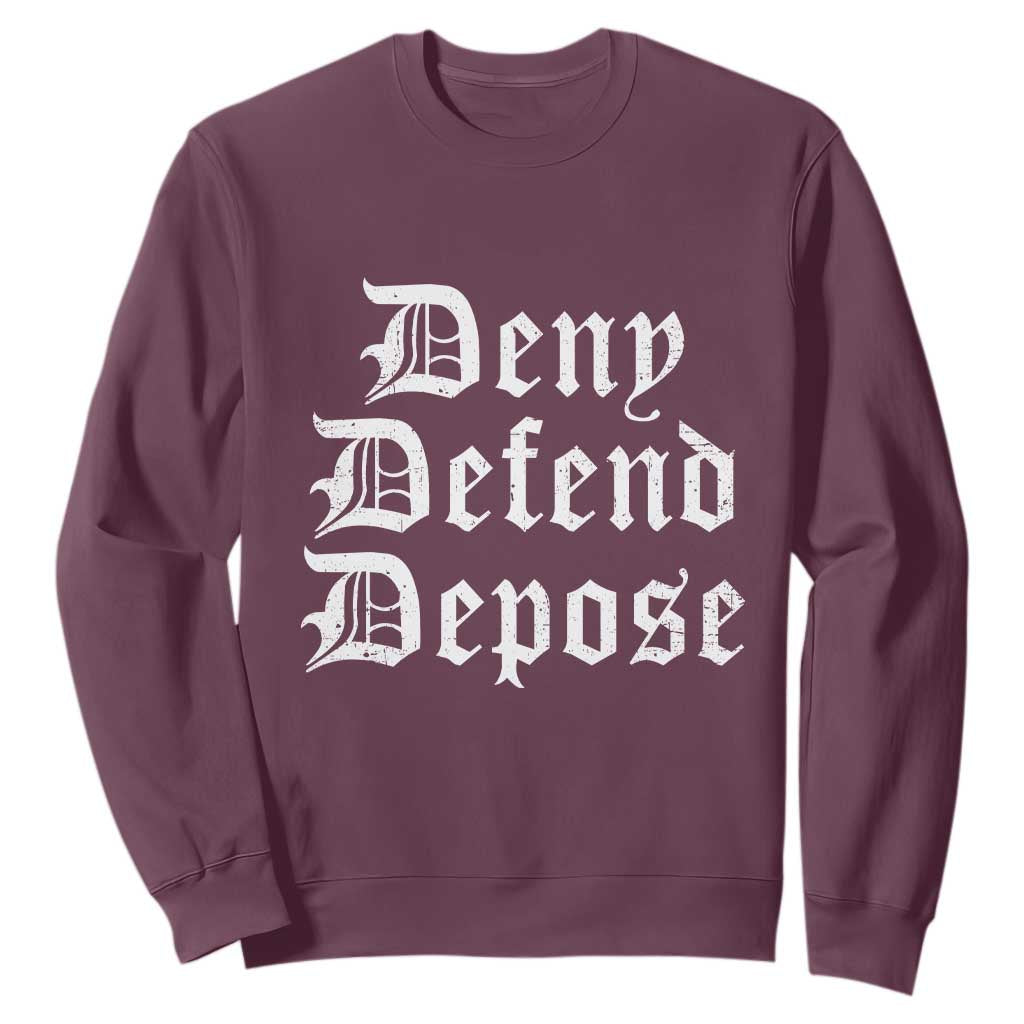 Deny Defend Depose Sweatshirt Vintage Text TS11 Maroon Print Your Wear
