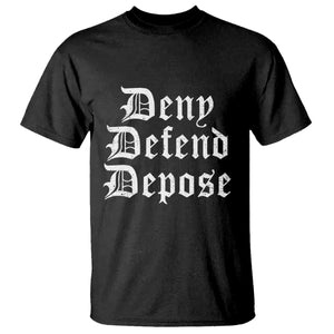 Deny Defend Depose T Shirt Vintage Text TS11 Black Print Your Wear