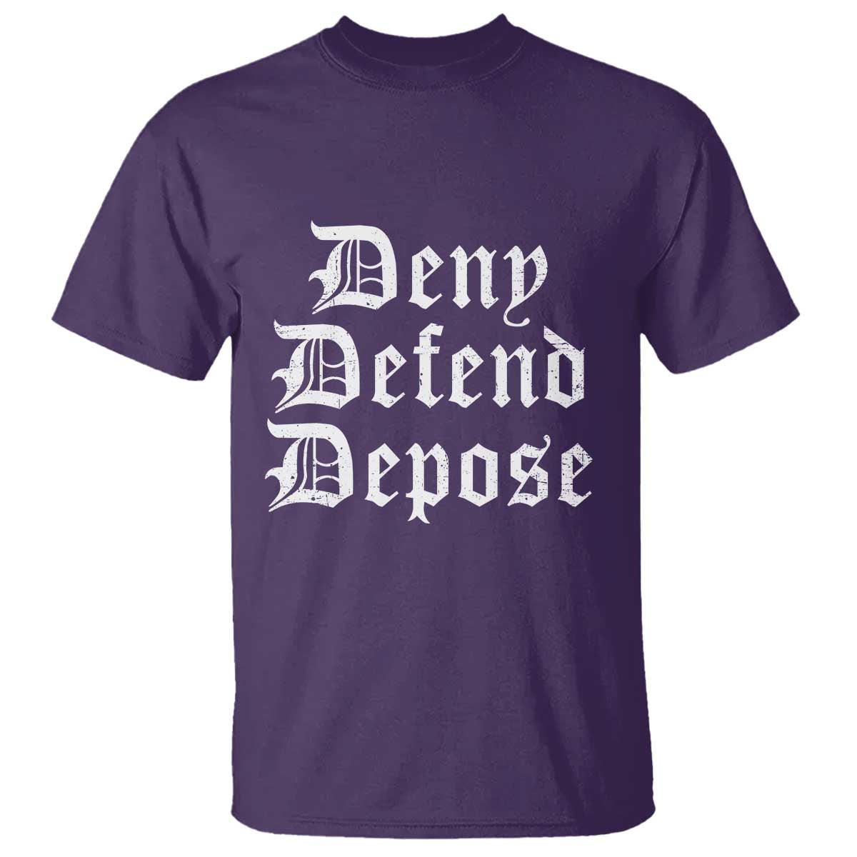 Deny Defend Depose T Shirt Vintage Text TS11 Purple Print Your Wear