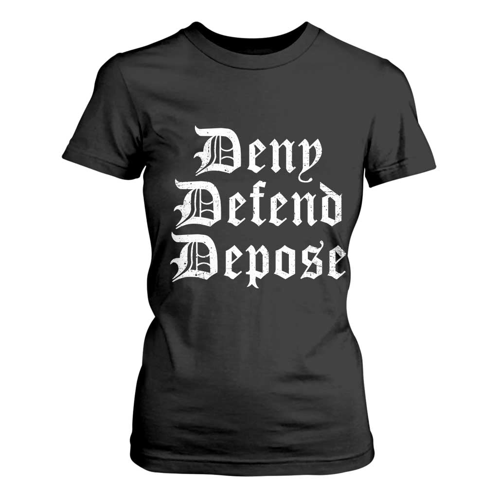 Deny Defend Depose T Shirt For Women Vintage Text TS11 Black Print Your Wear