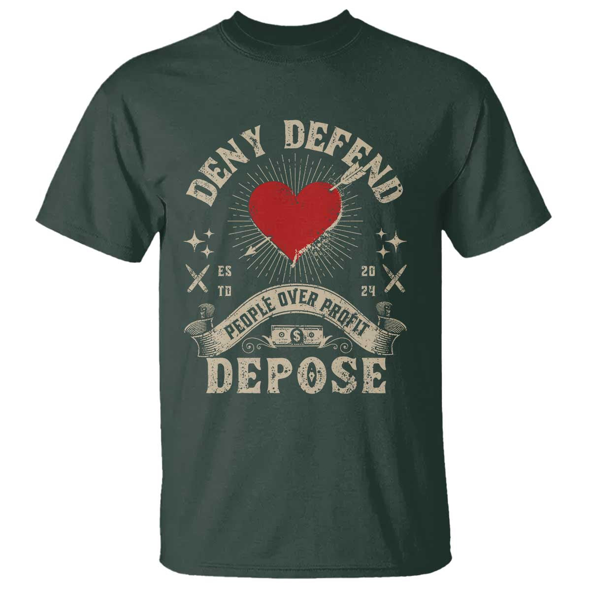 Deny Defend Depose People Over Profit T Shirt Vintage Heart Bullet TS11 Dark Forest Green Print Your Wear