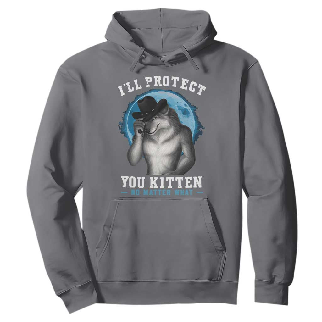 Funny I'll Protect You Kitten No Matter What Hoodie Alpha Wolf Oddly Specific Meme TS11 Charcoal Print Your Wear