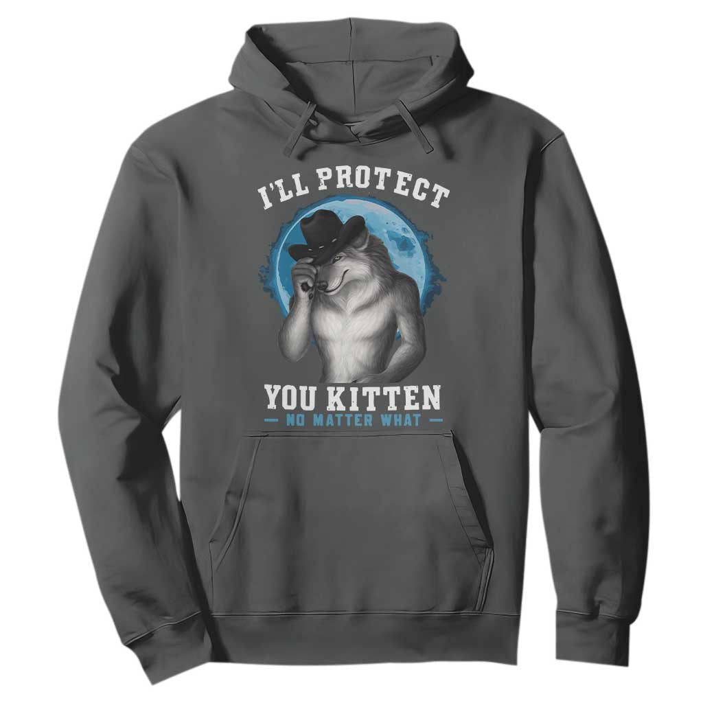 Funny I'll Protect You Kitten No Matter What Hoodie Alpha Wolf Oddly Specific Meme TS11 Dark Heather Print Your Wear