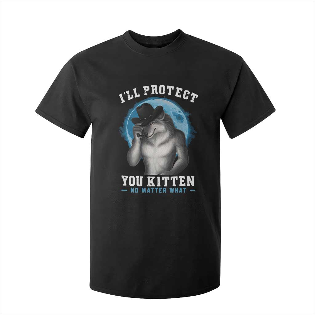 Funny I'll Protect You Kitten No Matter What T Shirt For Kid Alpha Wolf Oddly Specific Meme TS11 Black Print Your Wear
