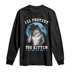 Funny I'll Protect You Kitten No Matter What Long Sleeve Shirt Alpha Wolf Oddly Specific Meme TS11 Black Print Your Wear