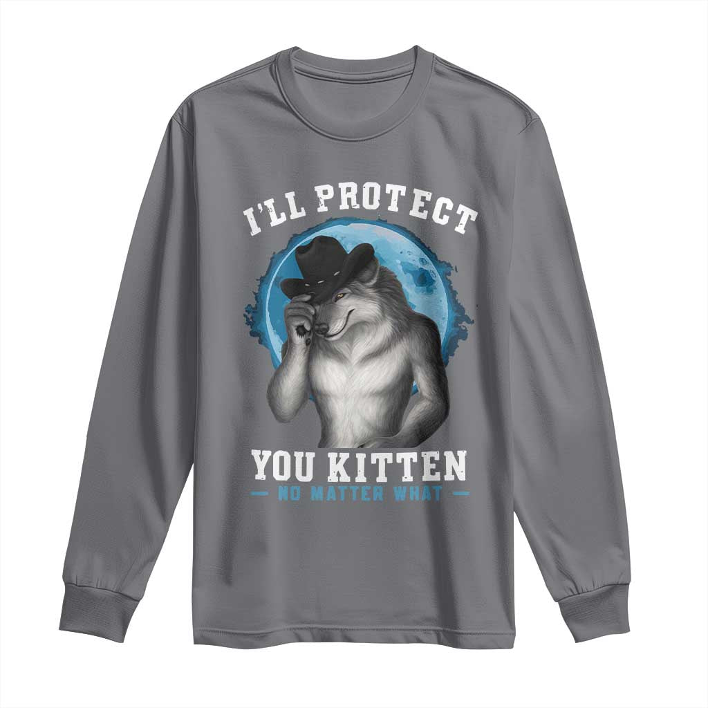 Funny I'll Protect You Kitten No Matter What Long Sleeve Shirt Alpha Wolf Oddly Specific Meme TS11 Charcoal Print Your Wear