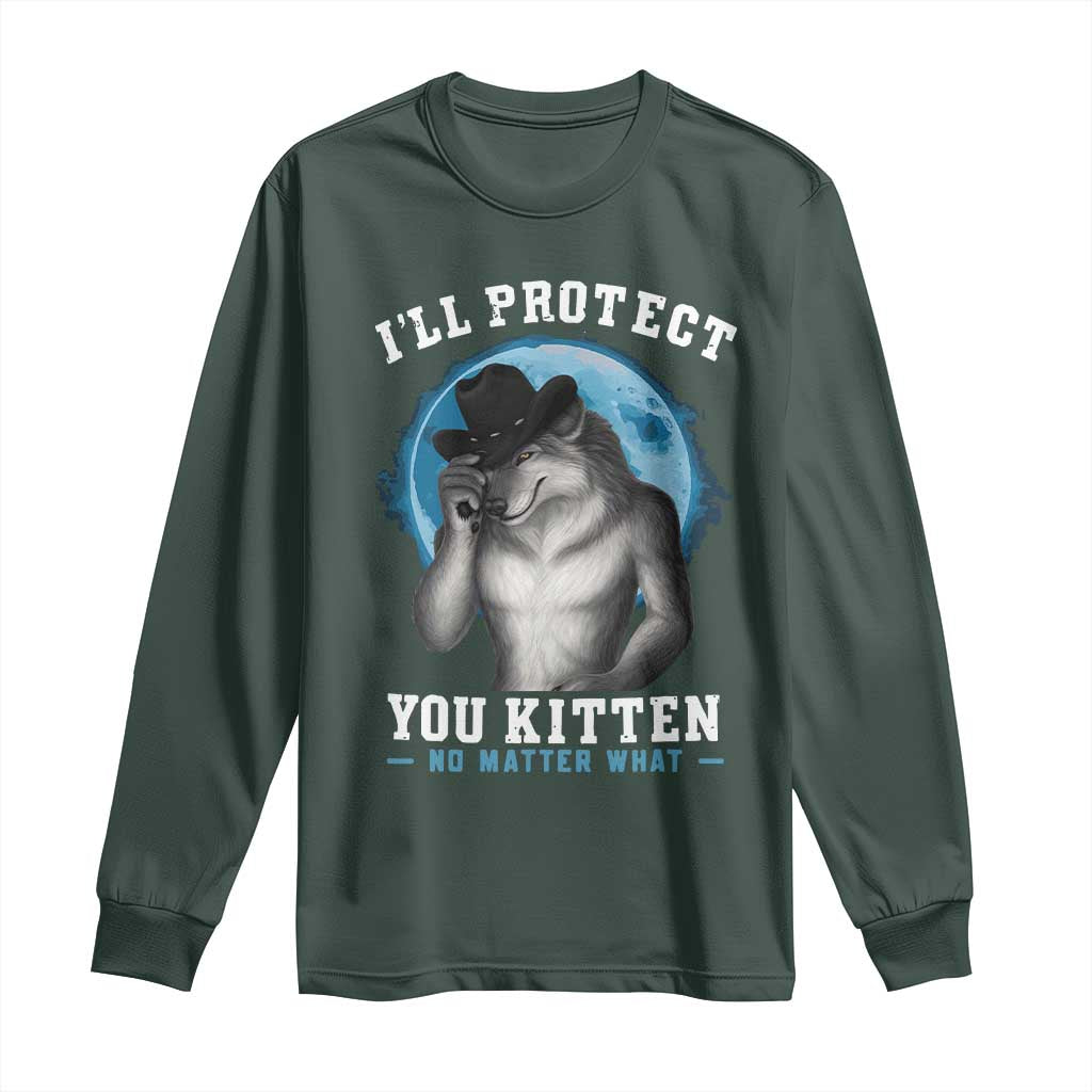 Funny I'll Protect You Kitten No Matter What Long Sleeve Shirt Alpha Wolf Oddly Specific Meme TS11 Dark Forest Green Print Your Wear