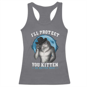 Funny I'll Protect You Kitten No Matter What Racerback Tank Top Alpha Wolf Oddly Specific Meme TS11 Charcoal Print Your Wear
