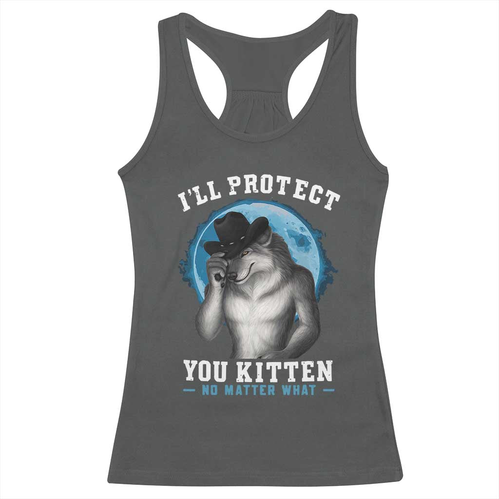Funny I'll Protect You Kitten No Matter What Racerback Tank Top Alpha Wolf Oddly Specific Meme TS11 Dark Heather Print Your Wear