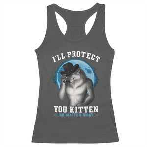 Funny I'll Protect You Kitten No Matter What Racerback Tank Top Alpha Wolf Oddly Specific Meme TS11 Dark Heather Print Your Wear