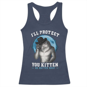Funny I'll Protect You Kitten No Matter What Racerback Tank Top Alpha Wolf Oddly Specific Meme TS11 Navy Print Your Wear