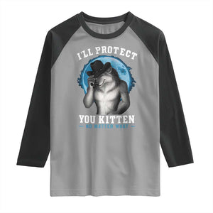 Funny I'll Protect You Kitten No Matter What Raglan Shirt Alpha Wolf Oddly Specific Meme TS11 Sport Gray Black Print Your Wear