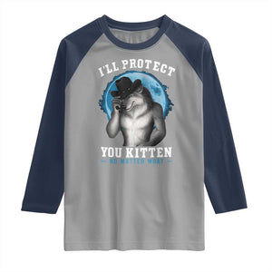 Funny I'll Protect You Kitten No Matter What Raglan Shirt Alpha Wolf Oddly Specific Meme TS11 Sport Gray Navy Print Your Wear