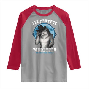 Funny I'll Protect You Kitten No Matter What Raglan Shirt Alpha Wolf Oddly Specific Meme TS11 Sport Gray Red Print Your Wear
