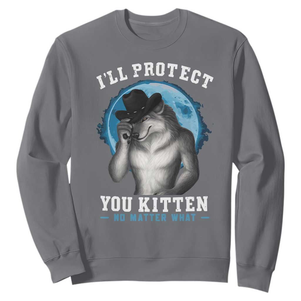 Funny I'll Protect You Kitten No Matter What Sweatshirt Alpha Wolf Oddly Specific Meme TS11 Charcoal Print Your Wear