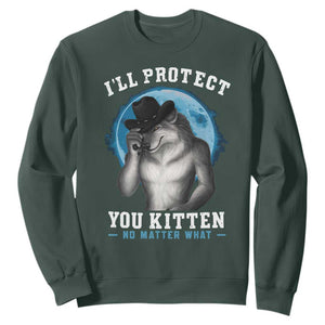 Funny I'll Protect You Kitten No Matter What Sweatshirt Alpha Wolf Oddly Specific Meme TS11 Dark Forest Green Print Your Wear