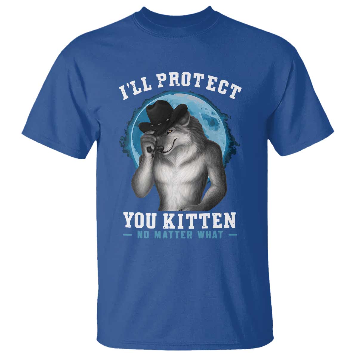 Funny I'll Protect You Kitten No Matter What T Shirt Alpha Wolf Oddly Specific Meme TS11 Royal Blue Print Your Wear
