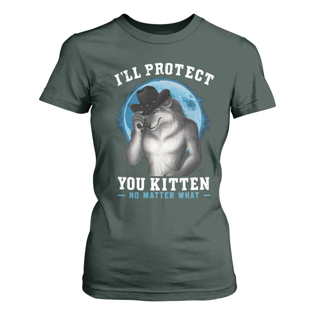 Funny I'll Protect You Kitten No Matter What T Shirt For Women Alpha Wolf Oddly Specific Meme TS11 Dark Forest Green Print Your Wear