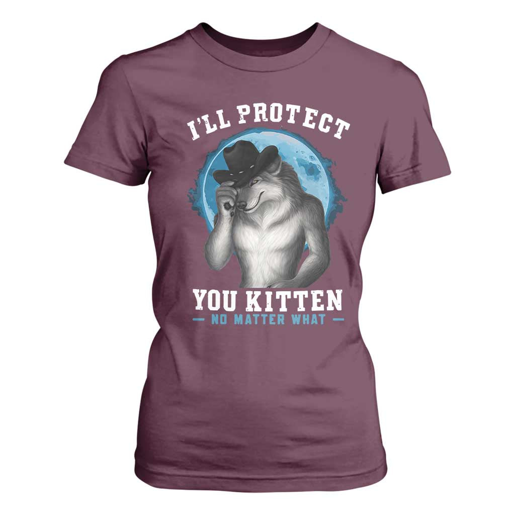 Funny I'll Protect You Kitten No Matter What T Shirt For Women Alpha Wolf Oddly Specific Meme TS11 Maroon Print Your Wear