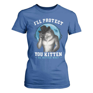 Funny I'll Protect You Kitten No Matter What T Shirt For Women Alpha Wolf Oddly Specific Meme TS11 Royal Blue Print Your Wear